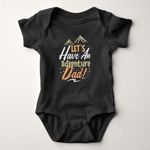 Lets Have an Adventure Dad Baby Bodysuit