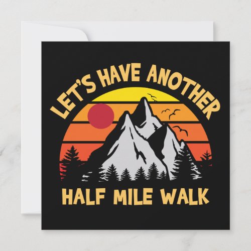 Lets Have Another Half Mile Walk Card