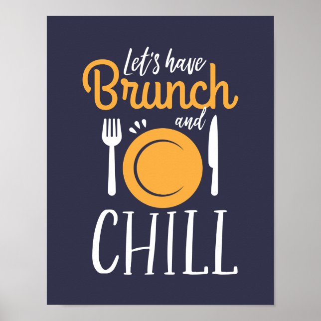 Let's Have Brunch and Chill Funny Eat Out Poster (Front)