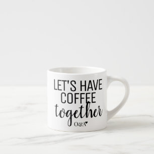 Let's Have Coffee Together Couple Monogram Black Espresso Cup