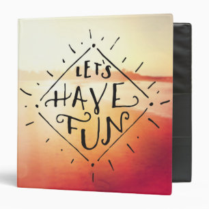 Lets Have Fun Binder