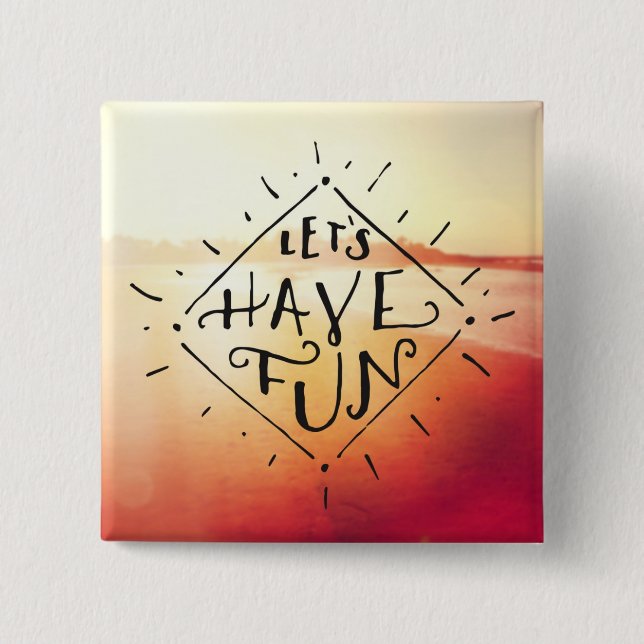 Lets Have Fun Button (Front)