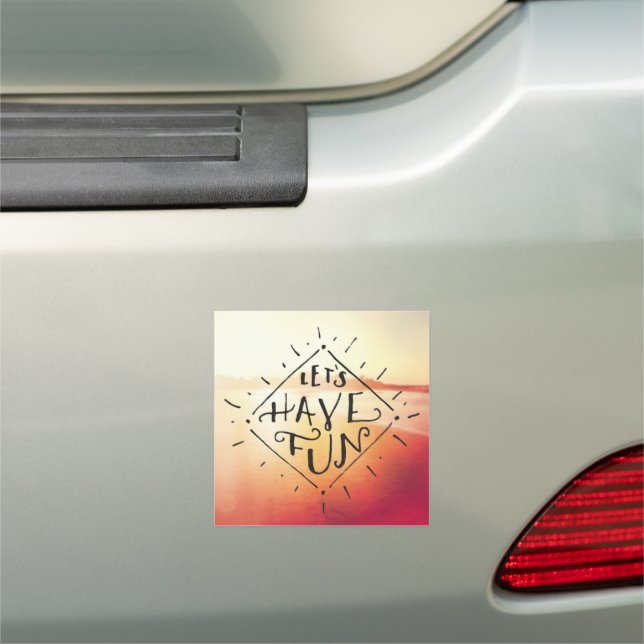 Lets Have Fun Car Magnet (In Situ)