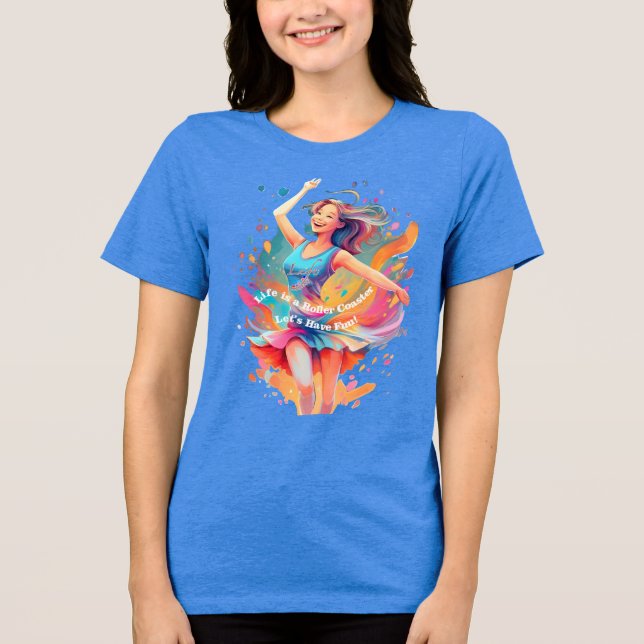 Let's Have Fun,Life a Roller Coaster Tri-Blend Shirt (Front)