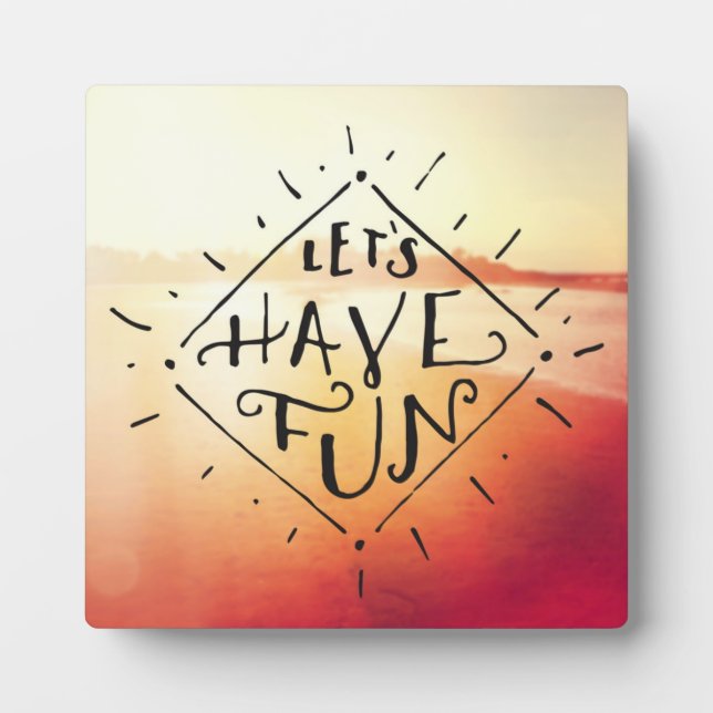 Lets Have Fun Plaque (Front)