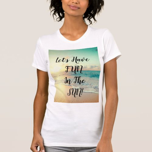 Lets Have Fun text on a sunny beach photo  T_Shirt