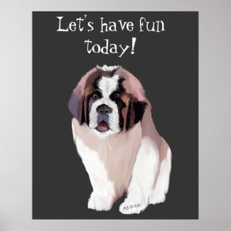 Let's Have Fun Today -- St. Bernard Puppy Poster