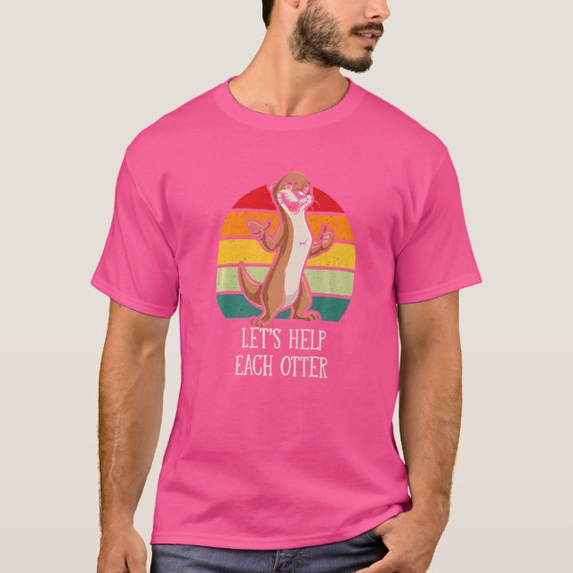 Let's Help Each Otter Positivity Otter Lover Posit T-Shirt (Front)