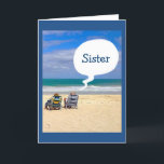 LET'S HIT THE BEACH FOR YOUR BIRTHDAY "SISTER" CARD<br><div class="desc">HAVE SOME FUN SENDING THIS CARD TO "YOUR SISTER" FOR HER BIRTHDAY AND YOU MAY EVEN GET HER TO THE BEACH FOR A FUN DAY OF RELAXING AND CELEBRATION!</div>