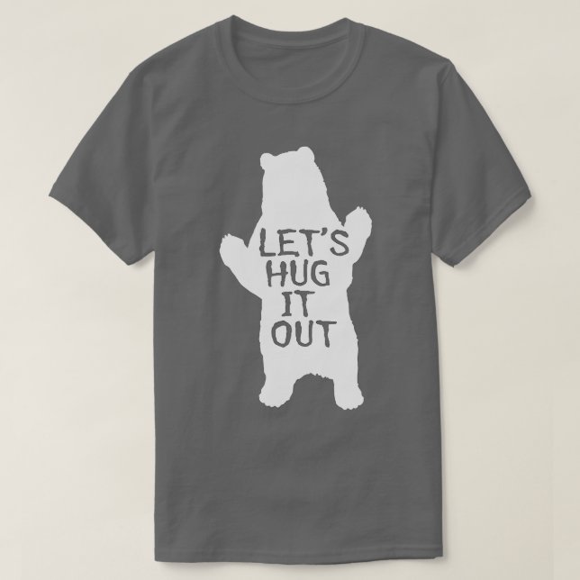 Let's Hug It Out  Funny Bear Hug  T-Shirt (Design Front)