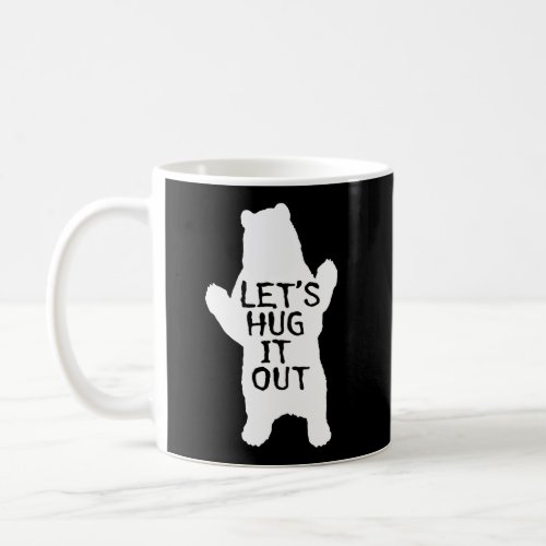 LetS Hug It Out T_Shirt Funny Bear Hug Tee Bear L Coffee Mug