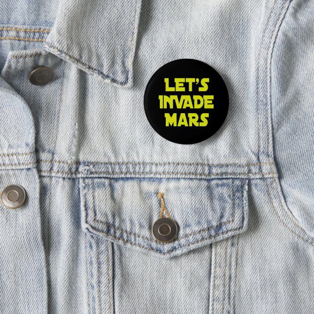 Let's Invade Mars Button (In Situ)