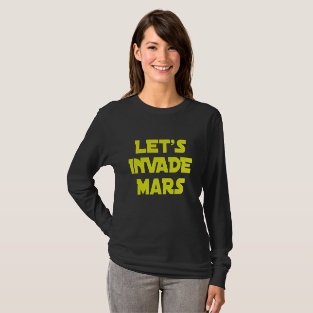 Let's Invade Mars    T-Shirt (Front Full)