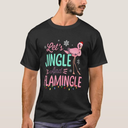 Lets Jingle And Flamingle Xmas Flamingo Lover T_Shirt