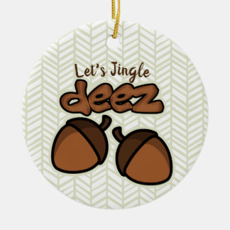 Let's Jingle Deez Ceramic Ornament