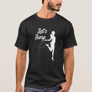 Let's Jump Gym Rope Jumping Cardio Training Skippi T-Shirt