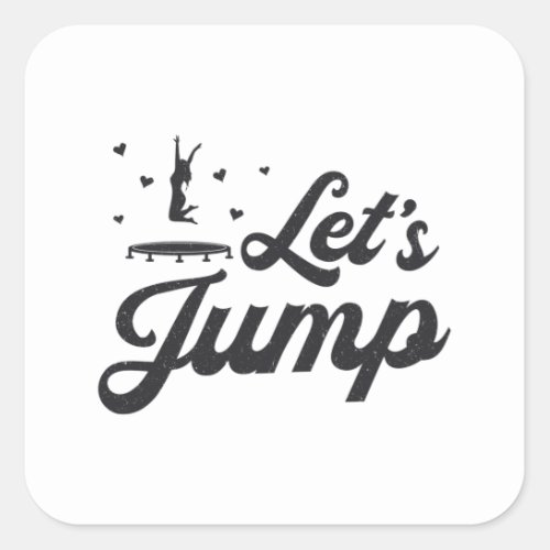 Lets Jump Trampoline Gymnast Funny Trampolining Square Sticker