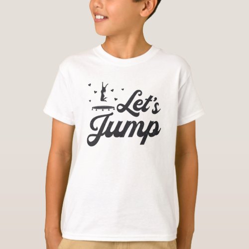 Lets Jump Trampoline Gymnast Funny Trampolining T_Shirt