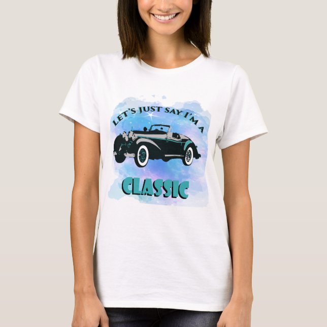 Let's Just Say I'm A Classic Car Stars in Sky T-Shirt (Front)