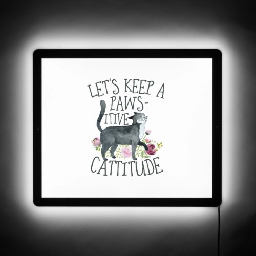 Lets Keep a Pawsitive Cattitude   LED Sign