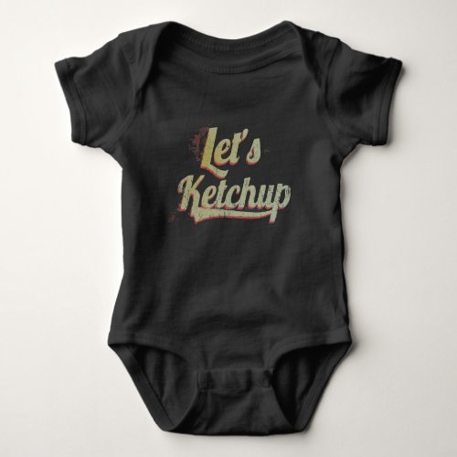 Lets ketchup  baby bodysuit