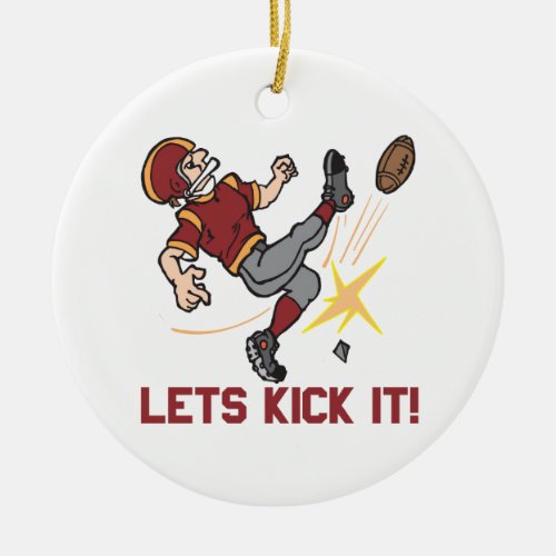 Lets Kick It Ceramic Ornament