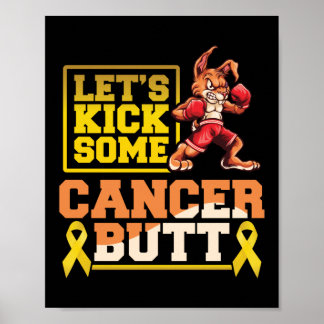 Let's Kick Some Cancer Butt Childhood Cancer Poster