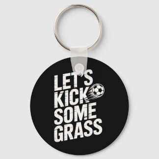 Let's Kick Some Gr Funny Soccer Lover Player Footl Keychain