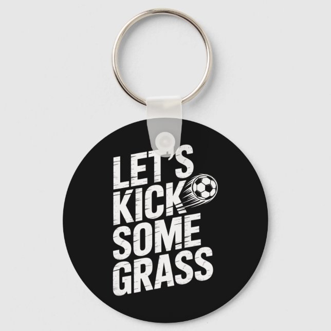 Let's Kick Some Gr Funny Soccer Lover Player Footl Keychain (Front)