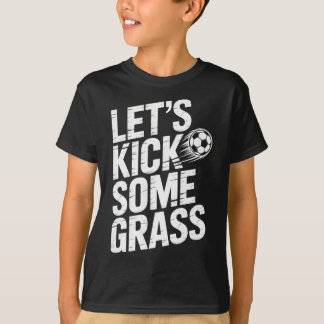 Let's Kick Some Gr Funny Soccer Lover Player Footl T-Shirt