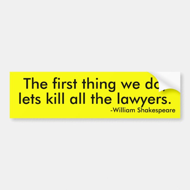 let's kill all the lawyers bumper sticker (Front)