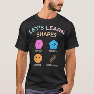 Lets Learn Shape Hexagon Pentagon Octagon My-Mom T-Shirt
