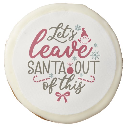 Let's Leave Santa Out Of This - Funny Cookie (Front)
