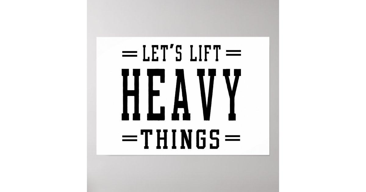 Let's Lift Heavy Things Poster