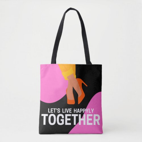 lets Live Happyly Together Tote Bag
