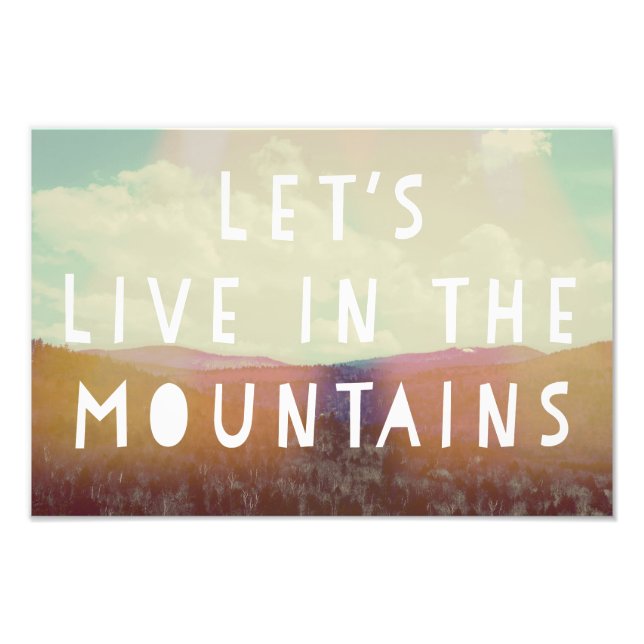 Let's Live In The Mountains Art Print (Front)