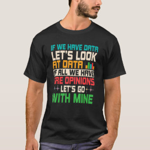 Let's Look At Data Science Statistics Data Analyst T-Shirt
