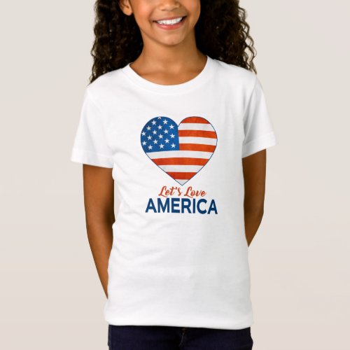 Lets Love America 4th of July T_Shirt