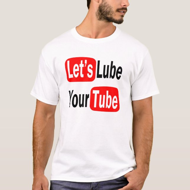 Let's Lube Your Tube Hilarious New Aston's Design T-Shirt (Front)