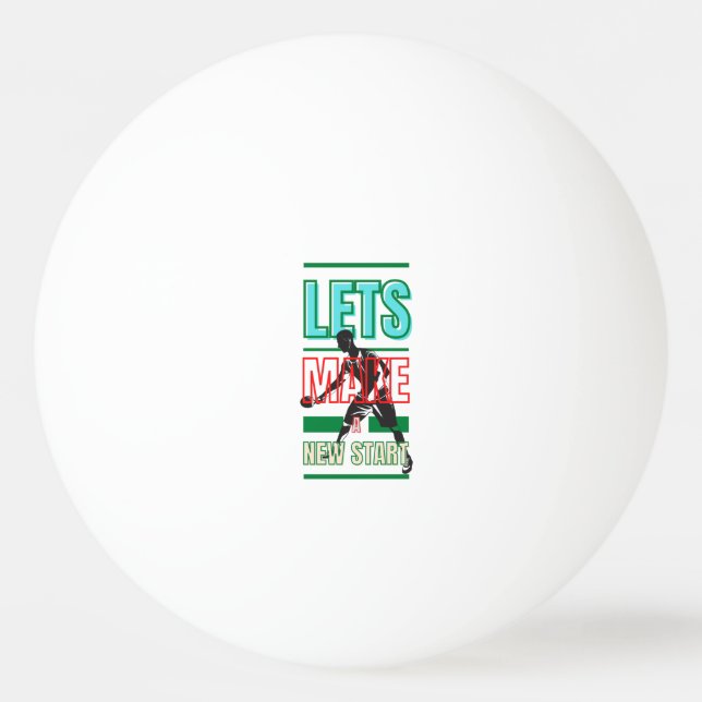 Lets Make A New Start Ping Pong Paddle Ball (Front)