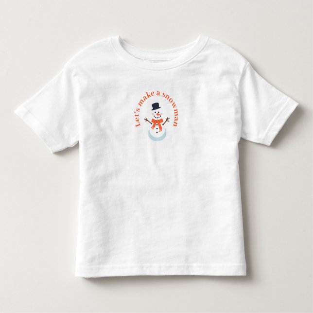 Let's make a snowman! toddler t-shirt (Front)