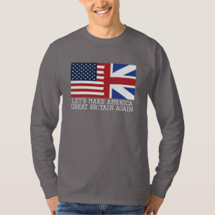Let's Make America Great Britain Again - Funny T-Shirt