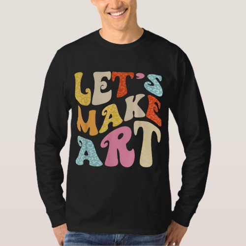 Lets Make Art Retro First Day Of School Art Teach T_Shirt