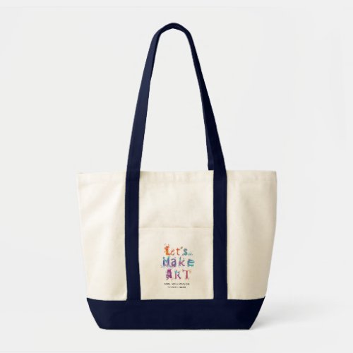 Lets Make Art Teacher Creative Personalized Tote Bag
