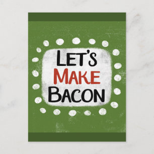 Let's Make Bacon Postcard