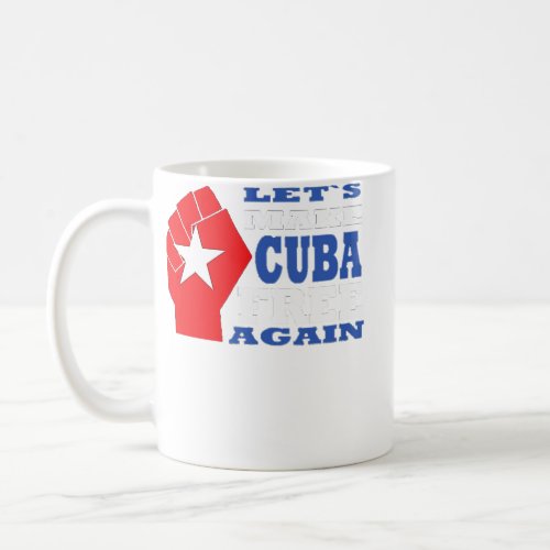Lets Make Cuba Free Again  Coffee Mug