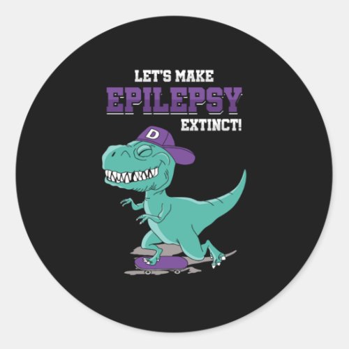 Lets Make Epilepsy Extinct Epilepsy Awareness Classic Round Sticker