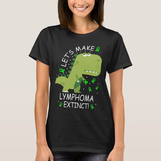 Let's Make Lymphoma Extinct Dinosaur T-Shirt (Front)