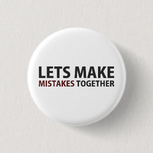 Lets Make Mistakes Together Button