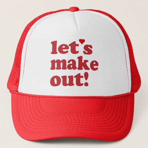 Lets Make Out Trucker Hat